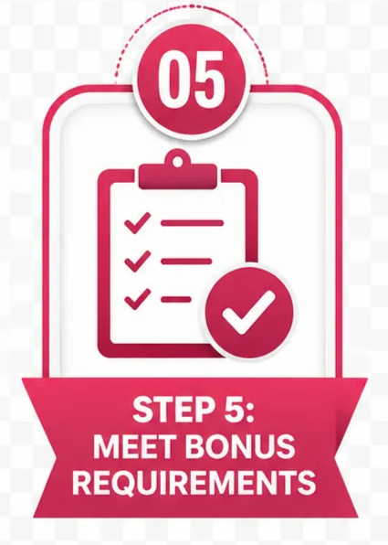 Step 5 Meet Bonus Requirements